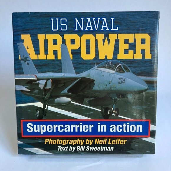 Other - US Naval Airpower Supercarrier in Action Book by Leifer/Sweetman Military